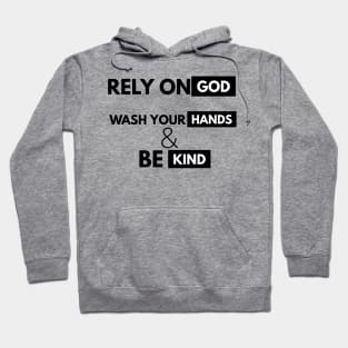 Rely On God Wash Your Hands Be Kind Hoodie